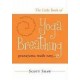 The Little Book of Yoga Breathing: Pranayama Made Easy. . . (Paperback) by Scott Shaw